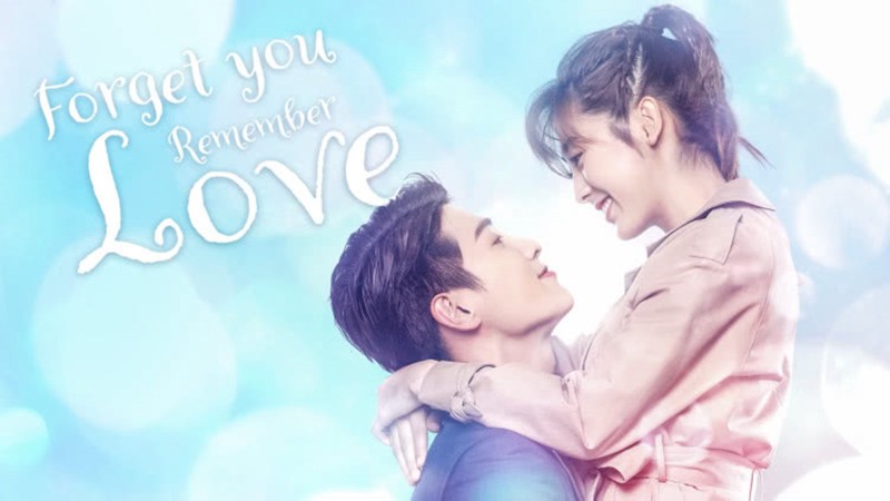 Xem Phim Dù Quên Em Vẫn Nhớ Rõ Tình Yêu, Forget You Remember Love 2020