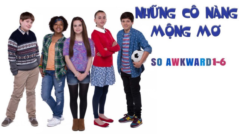 Xem Phim Những Cô Nàng Mộng Mơ, So Awkward 1-6 2017