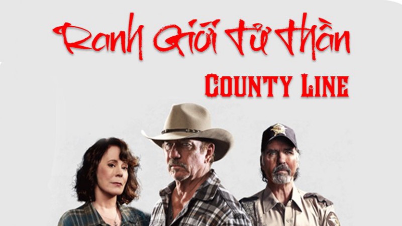 Xem Phim Ranh Giới Tử Thần, County Line 2019