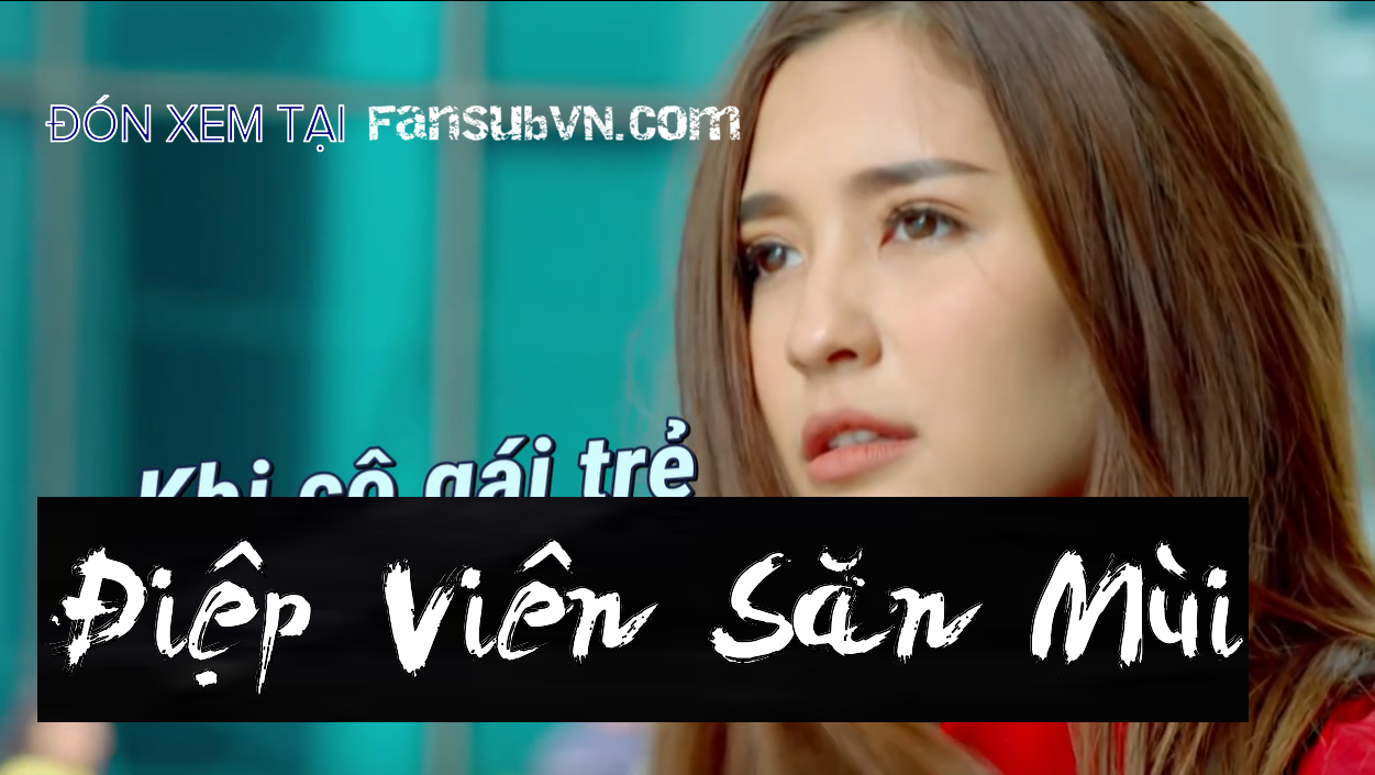 Xem Phim Điệp Viên Săn Mùi, Sai Lub Jub Klin 2019