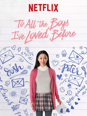 Những Chàng Trai Năm Ấy  - To All the Boys I've Loved Before