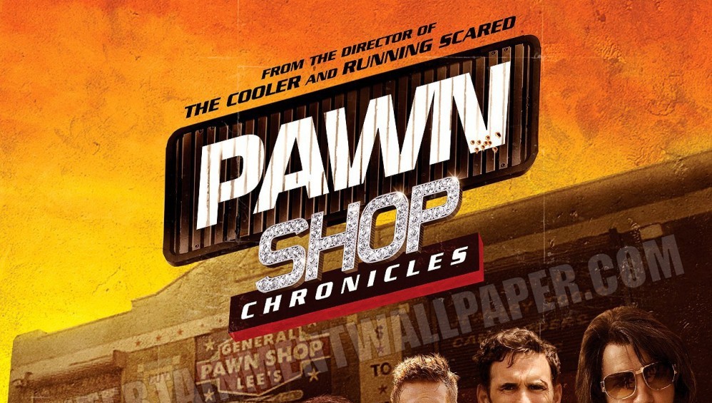 Xem Phim Thị Trấn Cuồng Loạn (Pawn Shop Chronicles) (2013),  2013