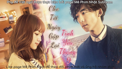 Xem Phim Cho Tới Ngày Gặp Lại Tình Yêu Tháng 9, Until I Meet September's Love / Kugatsu no Koi to Deau Made / 9-gatsu no Koi Deau Made 2019