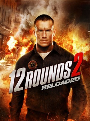 12 Rounds: Reloaded (12 Vòng Sinh Tử 2: Tái Chiến) (2013)